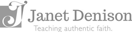 J JANET DENISON TEACHING AUTHENTIC FAITH. trademark