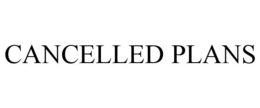 CANCELLED PLANS trademark
