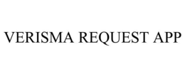 VERISMA REQUEST APP trademark