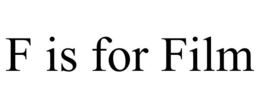 F IS FOR FILM trademark