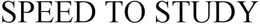 SPEED-TO-STUDY trademark