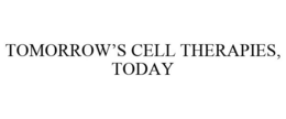 TOMORROW'S CELL THERAPIES, TODAY trademark