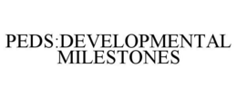 PEDS:DEVELOPMENTAL MILESTONES trademark