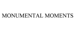 MONUMENTAL MOMENTS trademark