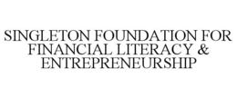 SINGLETON FOUNDATION FOR FINANCIAL LITERACY & ENTREPRENEURSHIP trademark