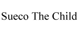 SUECO THE CHILD trademark