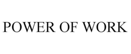 POWER OF WORK trademark