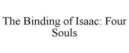 THE BINDING OF ISAAC: FOUR SOULS trademark