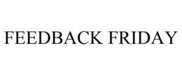 FEEDBACK FRIDAY trademark