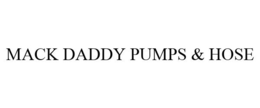 MACK DADDY PUMPS & HOSE trademark
