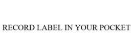 RECORD LABEL IN YOUR POCKET trademark