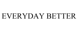 EVERYDAY BETTER trademark