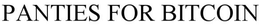 PANTIES FOR BITCOIN trademark