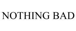 NOTHING BAD trademark