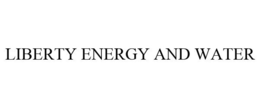 LIBERTY ENERGY AND WATER trademark