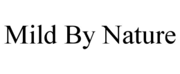 MILD BY NATURE trademark