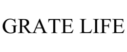 GRATE LIFE trademark