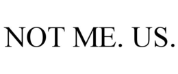 NOT ME. US. trademark