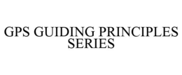 GPS GUIDING PRINCIPLES SERIES trademark