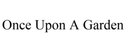 ONCE UPON A GARDEN trademark