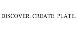 DISCOVER. CREATE. PLATE. trademark