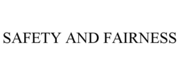 SAFETY AND FAIRNESS trademark