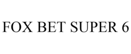 FOX BET SUPER 6 trademark