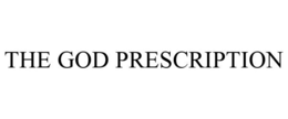 THE GOD PRESCRIPTION trademark