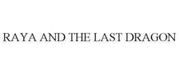 RAYA AND THE LAST DRAGON trademark
