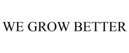 WE GROW BETTER trademark