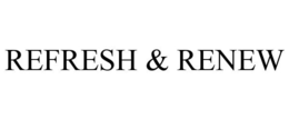 REFRESH & RENEW trademark