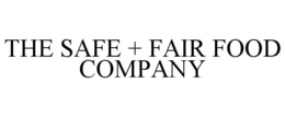 THE SAFE + FAIR FOOD COMPANY trademark