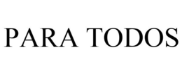 PARA TODOS trademark