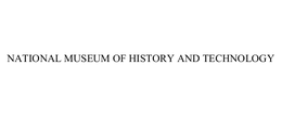 NATIONAL MUSEUM OF HISTORY AND TECHNOLOGY trademark