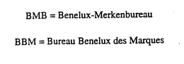 BMB = BENELUX-MERKENBUREAU BBM = BUREAU BENELUX DES MARQUES trademark