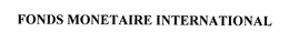 FONDS MONETAIRE INTERNATIONAL trademark