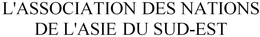 L'ASSOCIATION DES NATIONS DE L'ASIE DU SUD-EST trademark