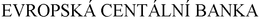 EVROPSKÁ CENTÁLNÍ BANKA trademark