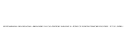 MEDJUNARODNA ORGANIZACIJA ZA EKONOMSKU NAUCNO-TEHNICKU SARADNJU NA PODRUCJU ELEKTROTEHNICKE INDUSTRIJE «INTERELEKTRO» trademark