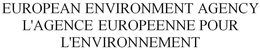 EUROPEAN ENVIRONMENT AGENCY     L'AGENCE EUROPEENNE POUR L'ENVIRONNEMENT trademark