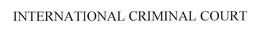 INTERNATIONAL CRIMINAL COURT trademark