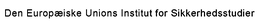 DEN EUROP DEN EUROPÆISKE UNIONS INSTITUT FOR SIKKERHEDSSTUDIER ÆISKE UNIONS INSTITUT FOR SIKKERHEDSSTUDIER trademark