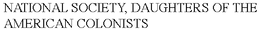 NATIONAL SOCIETY, DAUGHTERS OF THE AMERICAN COLONISTS trademark