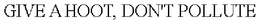 GIVE A HOOT, DON'T POLLUTE trademark