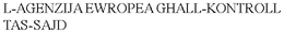 L-AGENZIJA EWROPEA GHALL-KONTROLL TAS-SAJD trademark