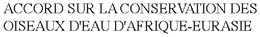 ACCORD SUR LA CONSERVATION DES OISEAUX D'EAU D'AFRIQUE-EURASIE trademark