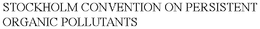 STOCKHOLM CONVENTION ON PERSISTENT ORGANIC POLLUTANTS trademark