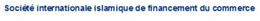 SOCIETE INTERNATIONALE ISLAMIQUE DE FINANCEMENT DU COMMERCE trademark