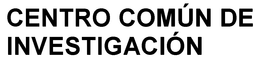CENTRO COMÚN DE INVESTIGACIÓN trademark