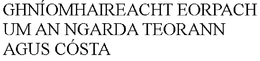 GHNÍOMHAIREACHT EORPACH UM AN NGARDA TEORANN AGUS CÓSTA trademark